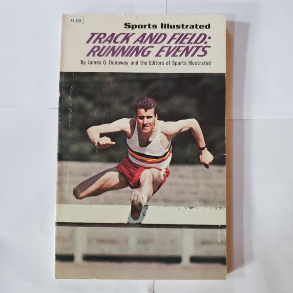 Publications 49 - Track and Field: Running Events - Sports Illustrated by T+F writing legend Jim Dunaway | Publications
